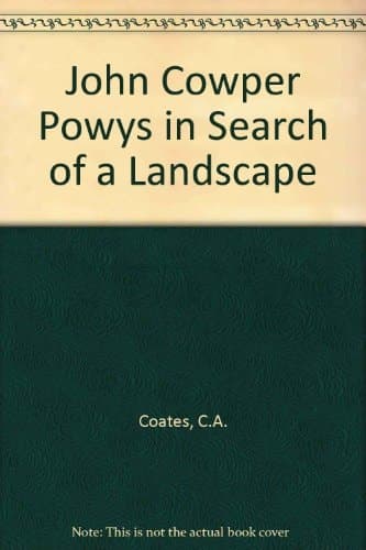 John Cowper Powys in Search of a Landscape