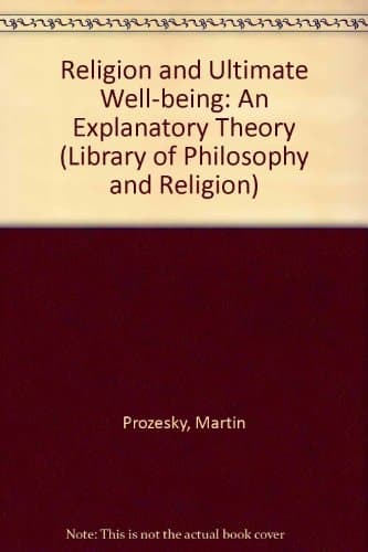 Religion and Ultimate Well-being: An Explanatory Theory (Library of Philosophy & Religion)
