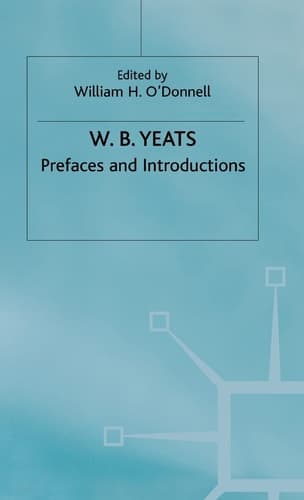 Prefaces and Introductions Uncollected Prefaces and Introductions by Yeats to Works by other Authors and to Anthologies Edited by Yeats