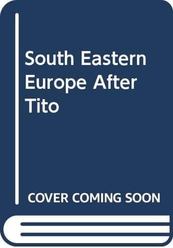 South-eastern Europe after Tito: A powder-keg for the 1980's?