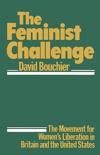 The feminist challenge: The movement for women's liberation in Britain and the USA