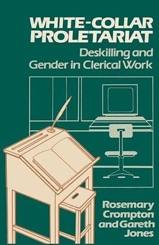 White-collar Proletariat: Deskilling and Gender in Clerical Work