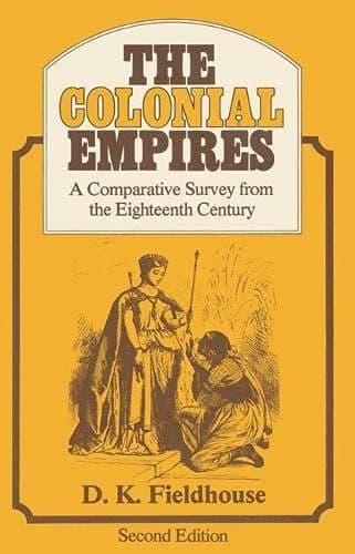 The Colonial Empires A Comparative Survey from the Eighteenth Century