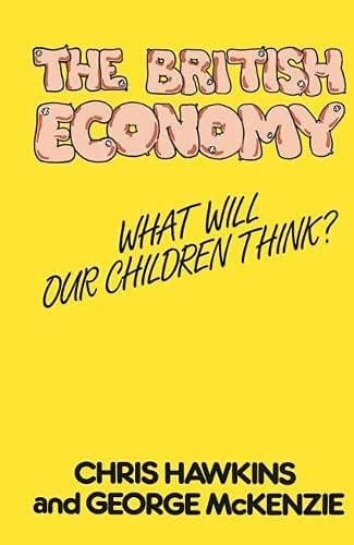 The British Economy: What Will Our Children Think?