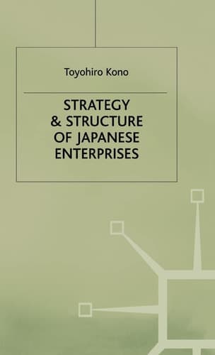 Strategy and Structure of Japanese Enterprises