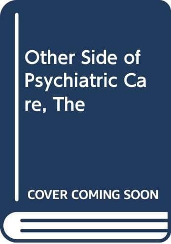 The Other Side of Psychiatric Care
