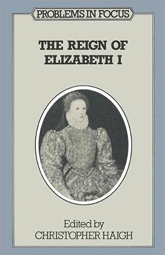 Reign of Elizabeth I (Problems in Focus)