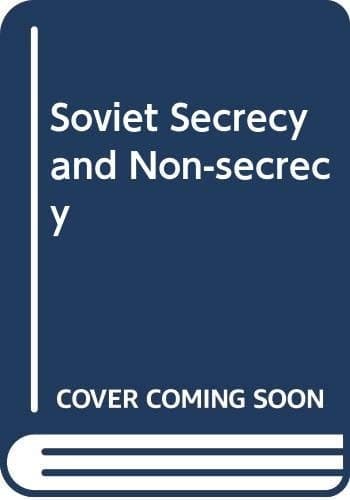 Soviet Secrecy and Non-secrecy