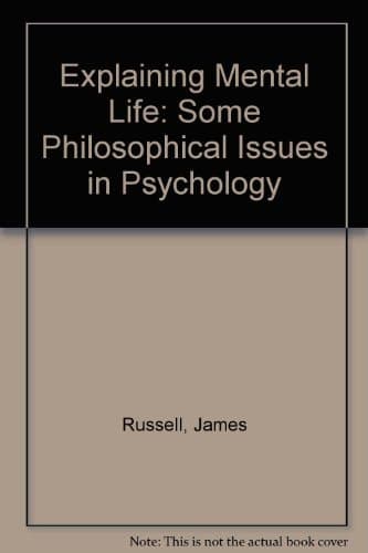 Explaining Mental Life: Some Philosophical Issues in Psychology