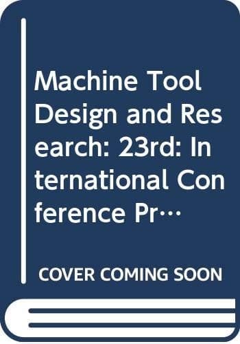 Proceedings of the Twenty-third International Machine Tool Design and Research Conference, Held in Manchester, 14th-15th September 1982