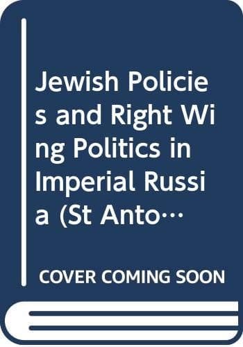 Jewish Policies and Right Wing Politics in Imperial Russia (St Antony's)