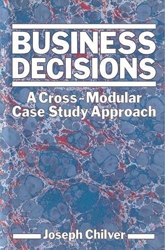 Business Decisions A Cross-modular Case Study Approach