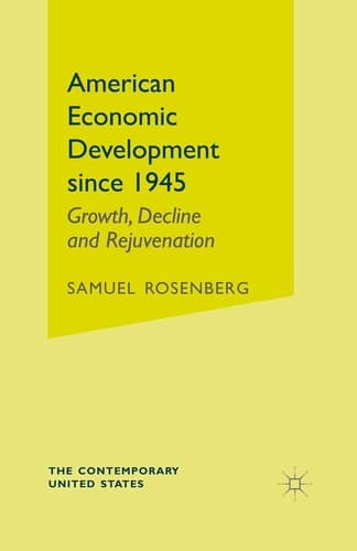 American Economic Development Since 1945 Growth, Decline and Rejuvenation