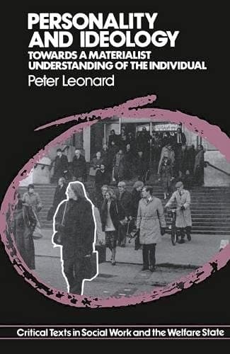 Personality and Ideology: Towards a Materialist Understanding of the Individual (Critical Texts in Social Work & the Welfare State)