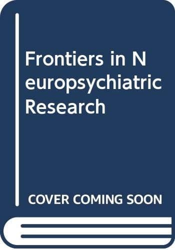 Frontiers in Neuropsychiatric Research: Proceedings of a Symposium Held in Corfu, Greece 28-30 June 1982