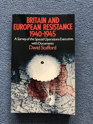 Britain and European Resistance, 1940-1945 A Survey of the Special Operations Executive, with Documents
