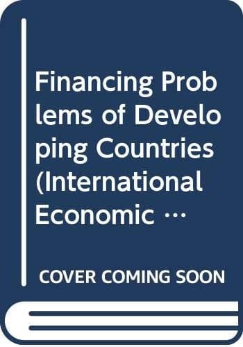 Financing problems of developing countries: Proceedings of a conference held by the International Economic Association in Buenos Aires, Argentina