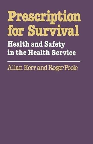 Prescription for Survival Health and Safety in the Health Service