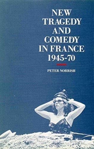 New Tragedy and Comedy in France, 1945-70.