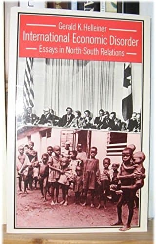 International Economic Disorder Essays in North-South Relations
