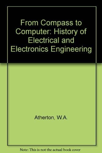 From Compass to Computer: History of Electrical and Electronics Engineering