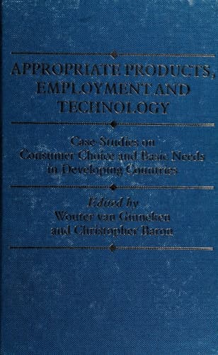 Appropriate Products, Employment and Technology: Case-studies on Consumer Choice and Basic Needs in Developing Countries