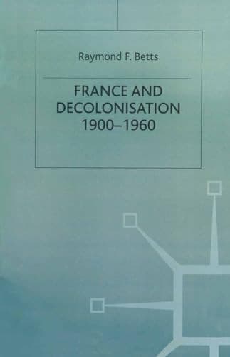 France and Decolonisation (The Making of the Twentieth Century)