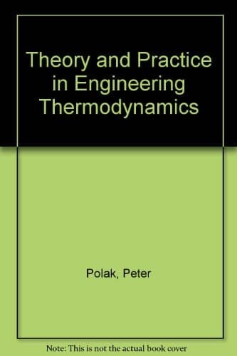 Theory and Practice in Engineering Thermodynamics