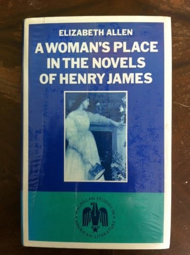 A Woman's Place in the Novels of Henry James (Studies in American Literature)