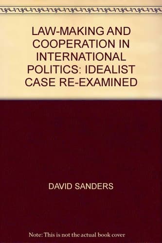 Law-making and Cooperation in International Politics: Idealist Case Re-examined