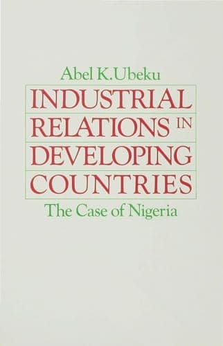 Industrial Relations in Developing Countries: The Case of Nigeria