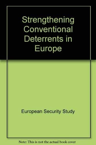 Strengthening conventional deterrence in Europe: Proposals for the 1980s : report of the European Security Study, ESECS
