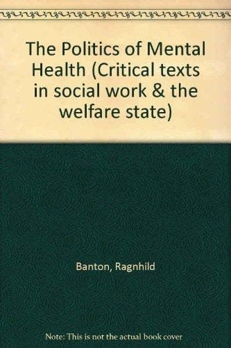 Politics of Mental Health (Critical Texts in Social Work and the Welfare State)