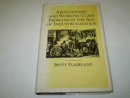 Abolitionists and Working-class Problems in the Age of Industrialization