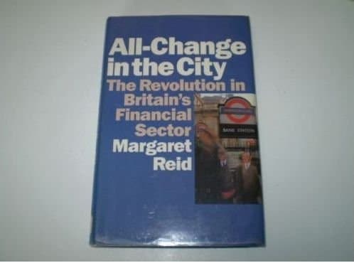 All-Change in the City: The Revolution in Britain's Financial Sector