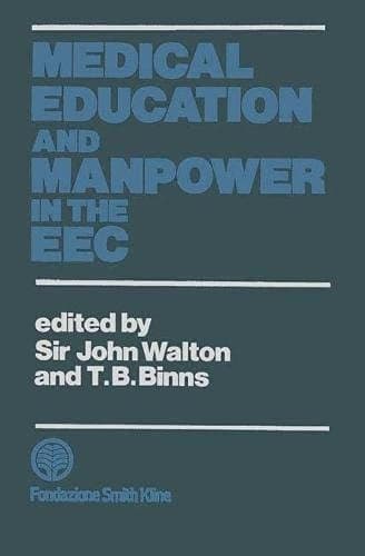 Medical Education and Manpower in the EEC Proceedings of a Symposium Organized by Fondazione Smith Kline at Stresa, Italy, 1-4 October 1982