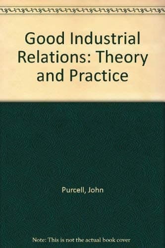 Good Industrial Relations Theory and Practice
