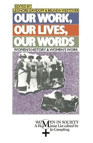 Our work, our lives, our words: Women's history and women's work (Women in society)
