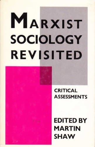 Marxist Sociology Revisited: Critical Assessments