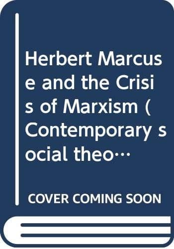 Herbert Marcuse and the Crisis of Marxism