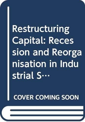 Restructuring Capital Recession and Reorganization in Industrial Society : Conference on Periphery of Industrial Society : Papers
