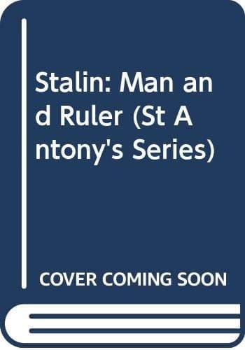 Stalin: Man and Ruler (St. Antony's/Macmillan Series)