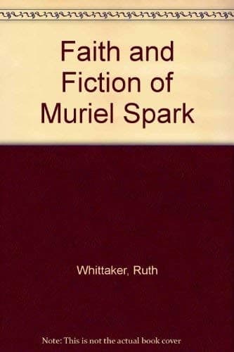 The Faith and Fiction of Muriel Spark
