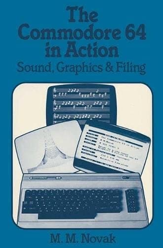 The Commodore 64 in Action Sound, Graphics & Filing