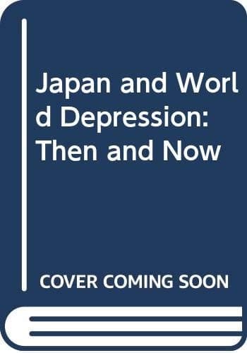 Japan and world depression: Then and now : essays in memory of E.F. Penrose