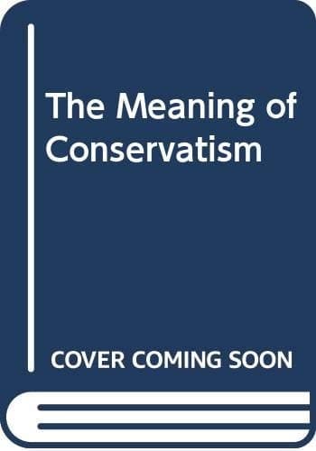 The Meaning of Conservatism