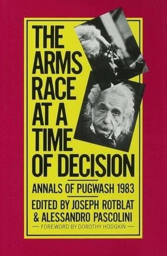 The Arms race at a time of decision: Annals of Pugwash 1983