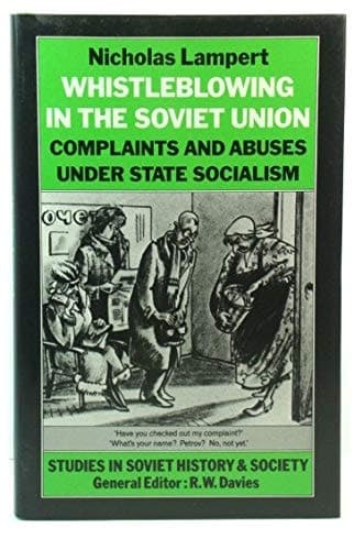 Whistleblowing in the Soviet Union: Complaints and Abuses Under State Socialism (Studies in Russian and East European History and Society)