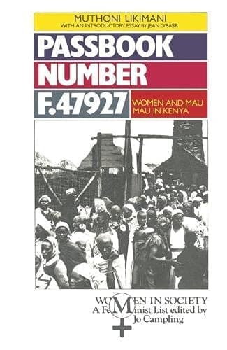 Passbook Number F.47927: Women and Mau Mau in Kenya (Women in Society: a Feminist List)