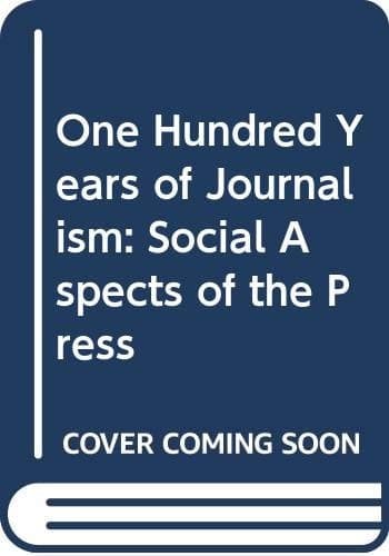One Hundred Years of Journalism: Social Aspects of the Press